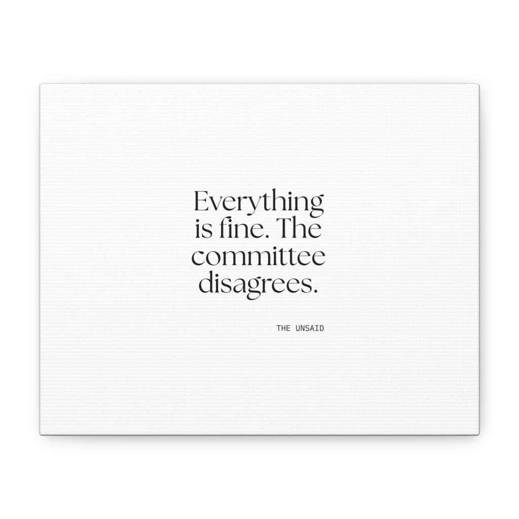 Everything is fine. The committee disagrees - Canvas Print - For Introverts