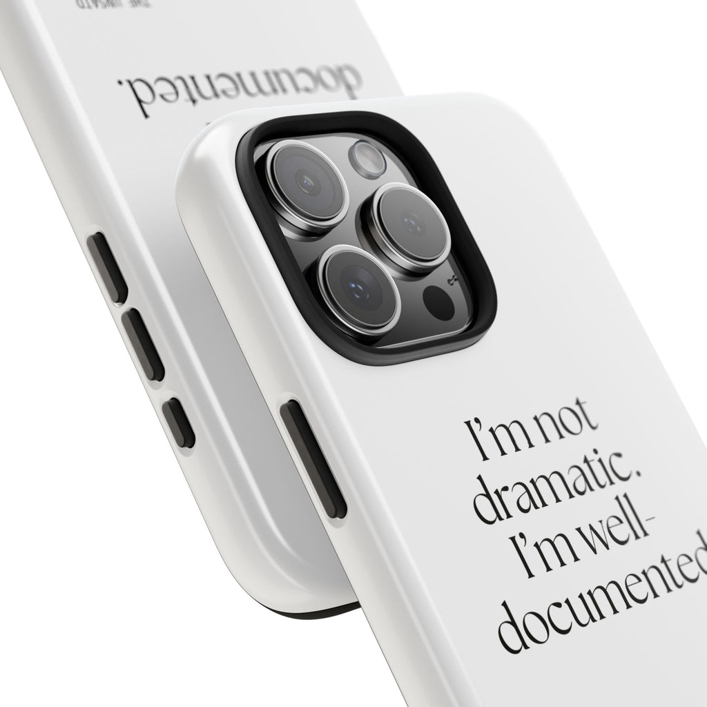 I’m not dramatic. I’m well-documented - Tough Phone Case - Dry Humor