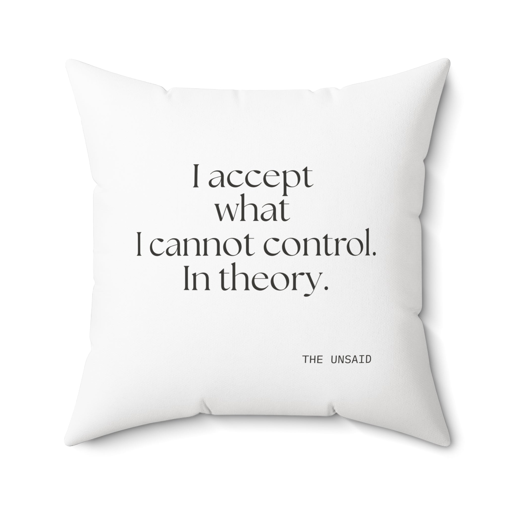 I accept what I cannot control. In theory - Throw Pillow - Dry Humor