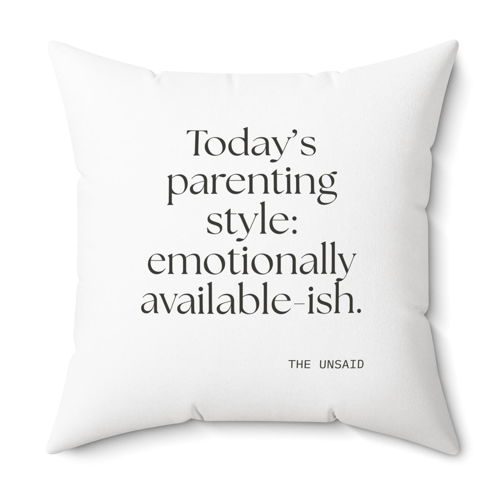 Today’s parenting style: emotionally available-ish - Throw Pillow - Dry Humor
