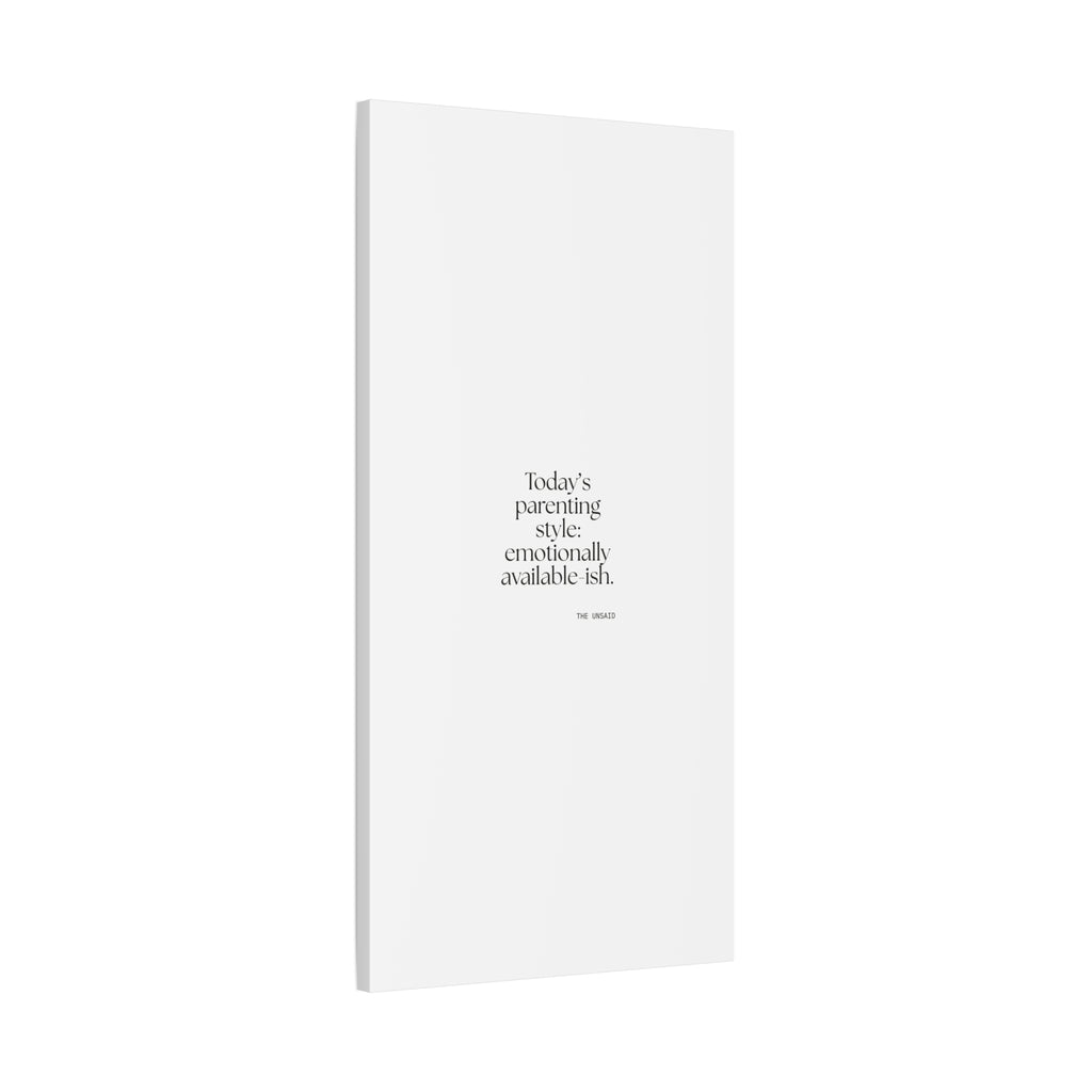 Today’s parenting style: emotionally available-ish - Canvas Print - Dry Humor