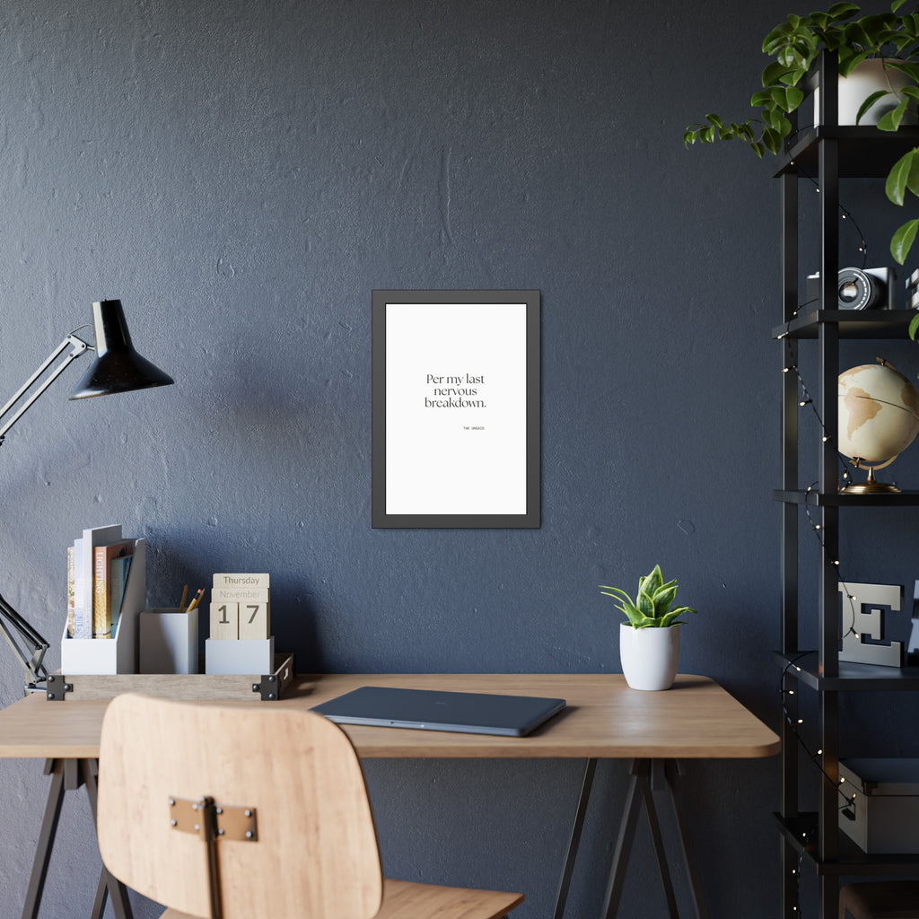 Per my last nervous breakdown - Framed Print - For Tired Days