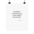 I paid for convenience and called it survival - Poster - Dry Humor
