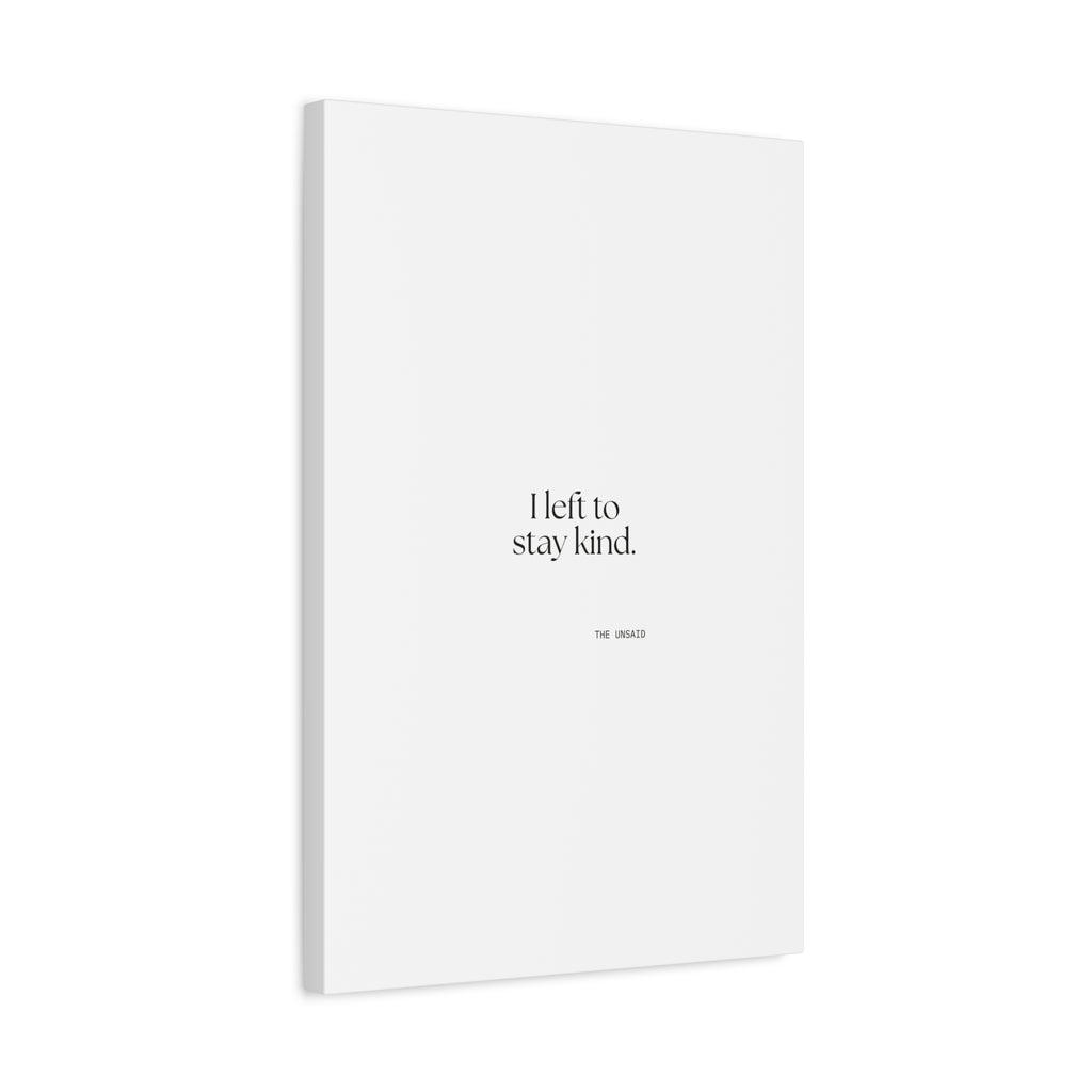 I left to stay kind - Canvas Print - For Introverts