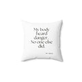 My body heard danger. No one else did - Throw Pillow - For Quiet Minds