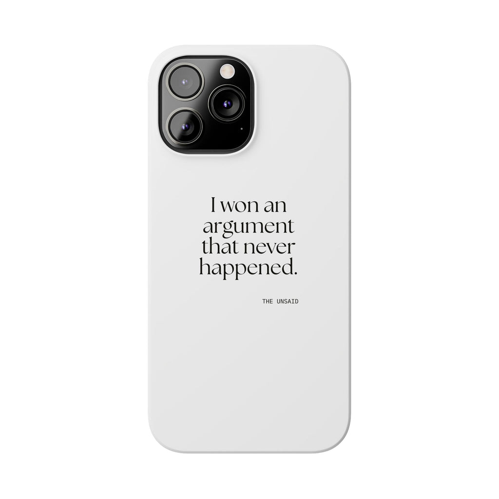 I won an argument that never happened - Phone Case - For Overthinkers