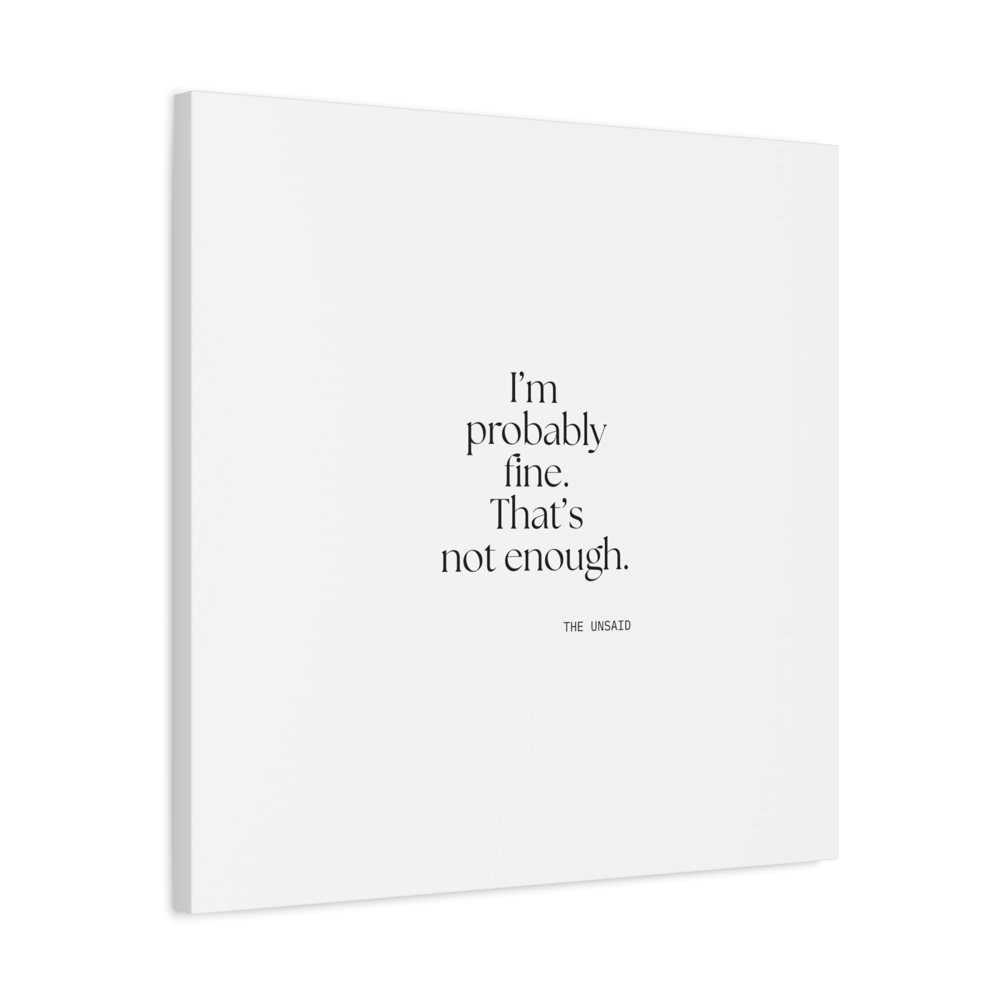 I’m probably fine. That’s not enough - Canvas Print - For Overthinkers