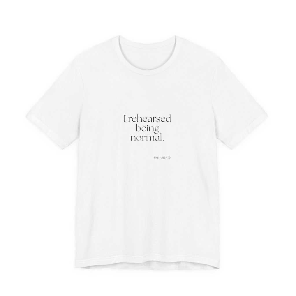 I rehearsed being normal - Shirt - For Overthinkers