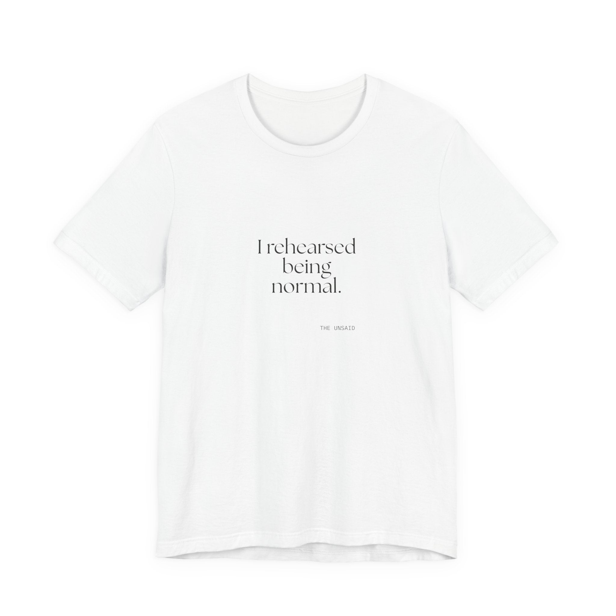 I rehearsed being normal - Shirt - For Overthinkers
