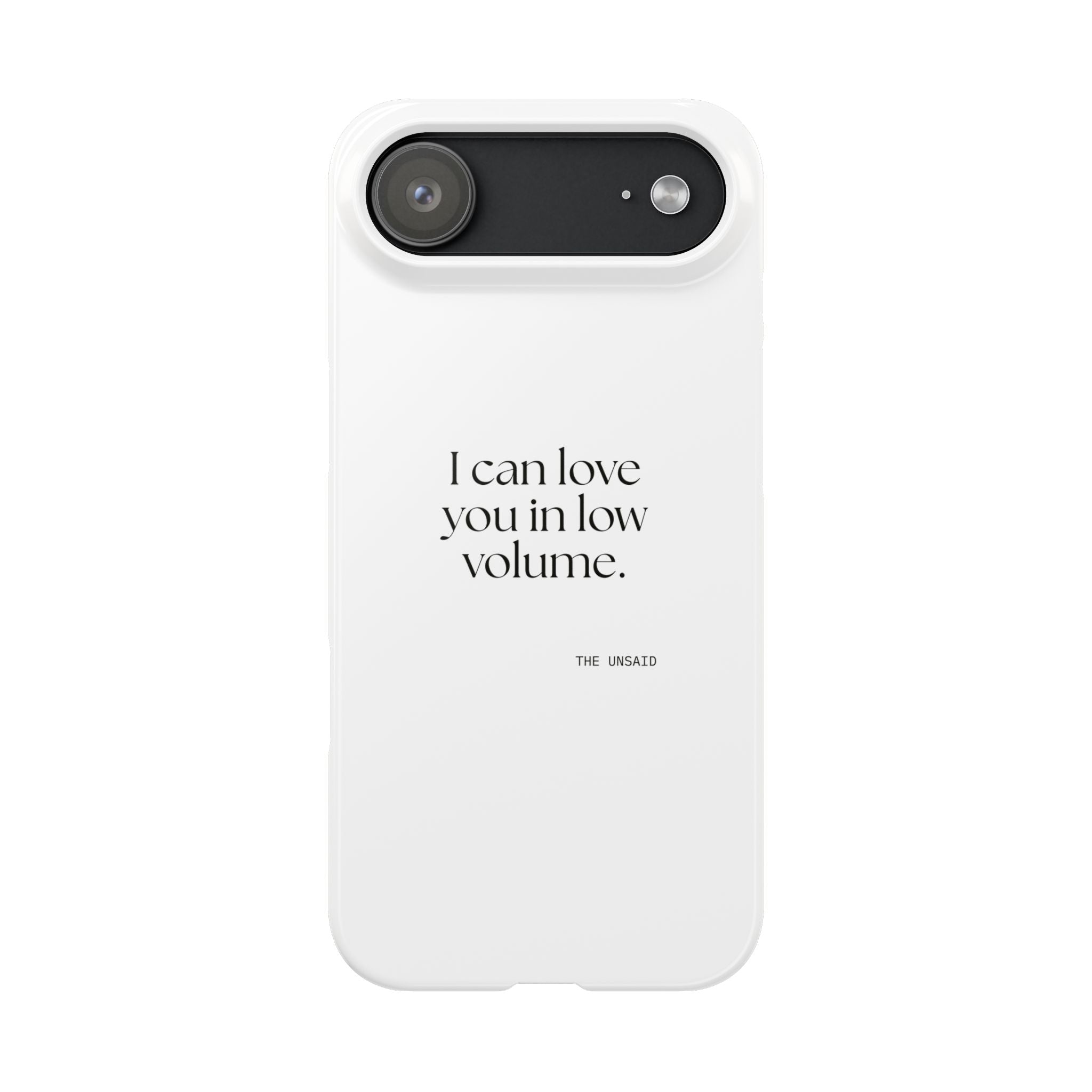 I can love you in low volume - Phone Case - For Someone Who Stays