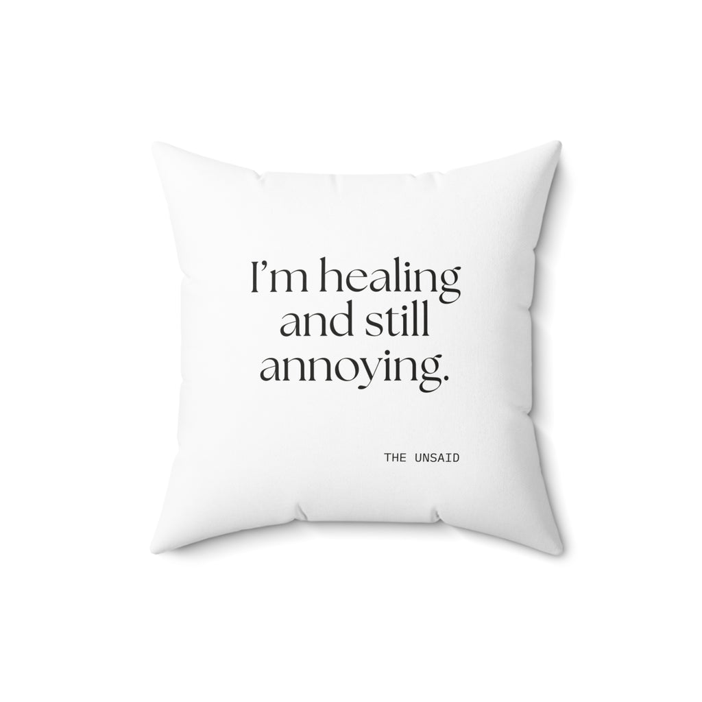 I’m healing and still annoying - Throw Pillow - Dry Humor