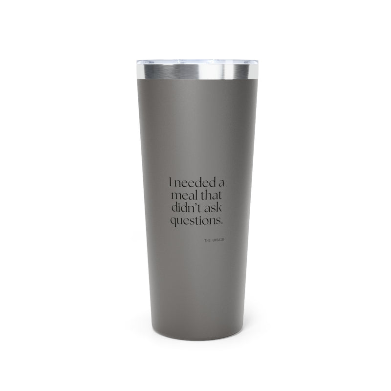 Insulated Tumbler — I needed a meal that didn’t ask questions.