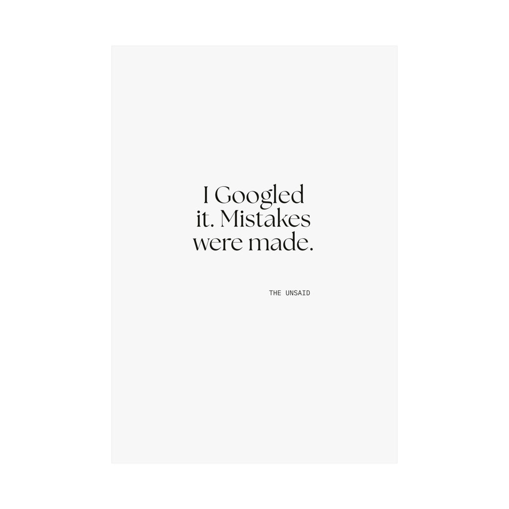 I Googled it. Mistakes were made - Poster - For Overthinkers