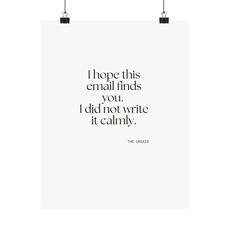 Poster — I hope this email finds you. I did not write it calmly.