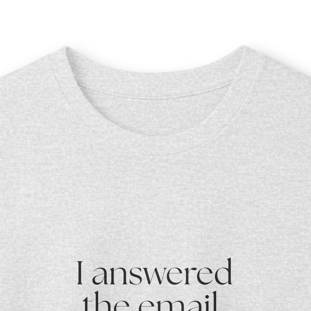I answered the email. Heroism varies - Long Sleeve Shirt - Dry Humor