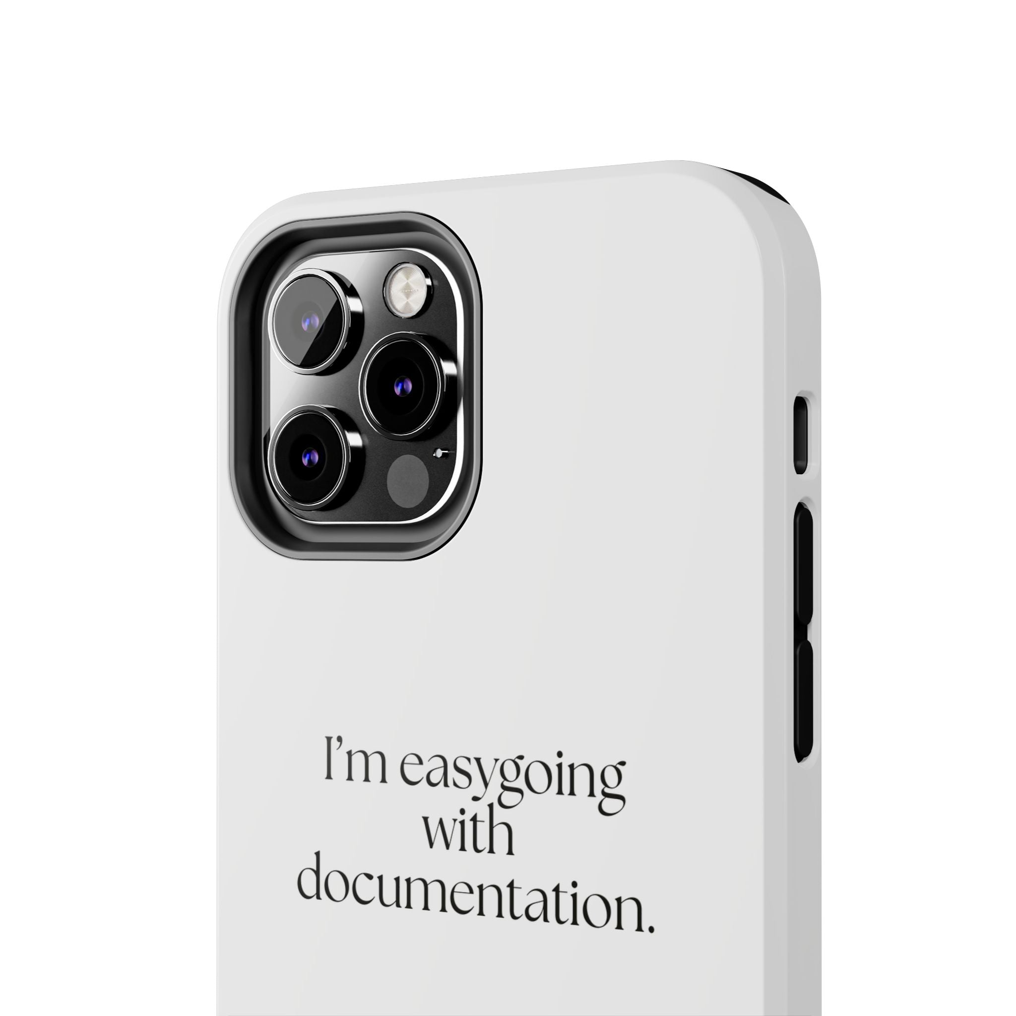 I’m easygoing with documentation - Tough Phone Case - Dry Humor
