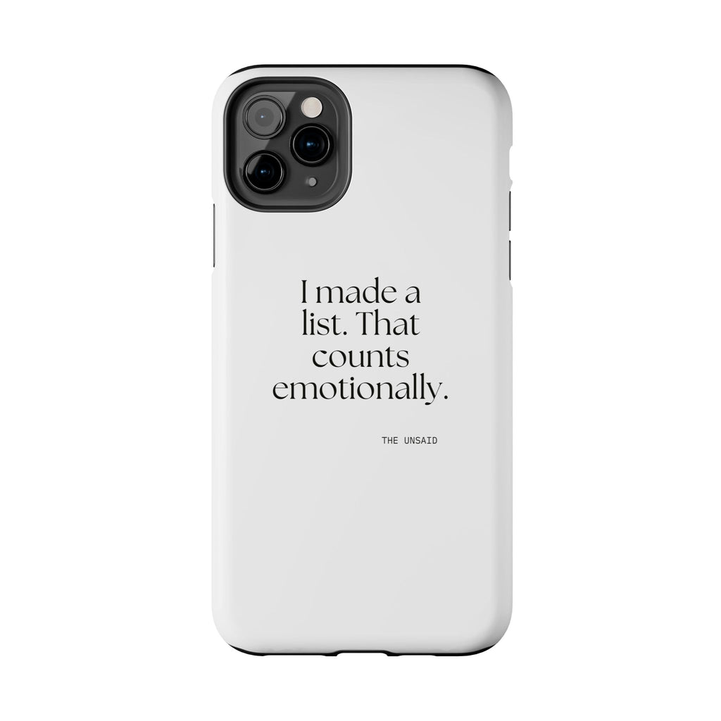 I made a list. That counts emotionally - Tough Phone Case - Dry Humor