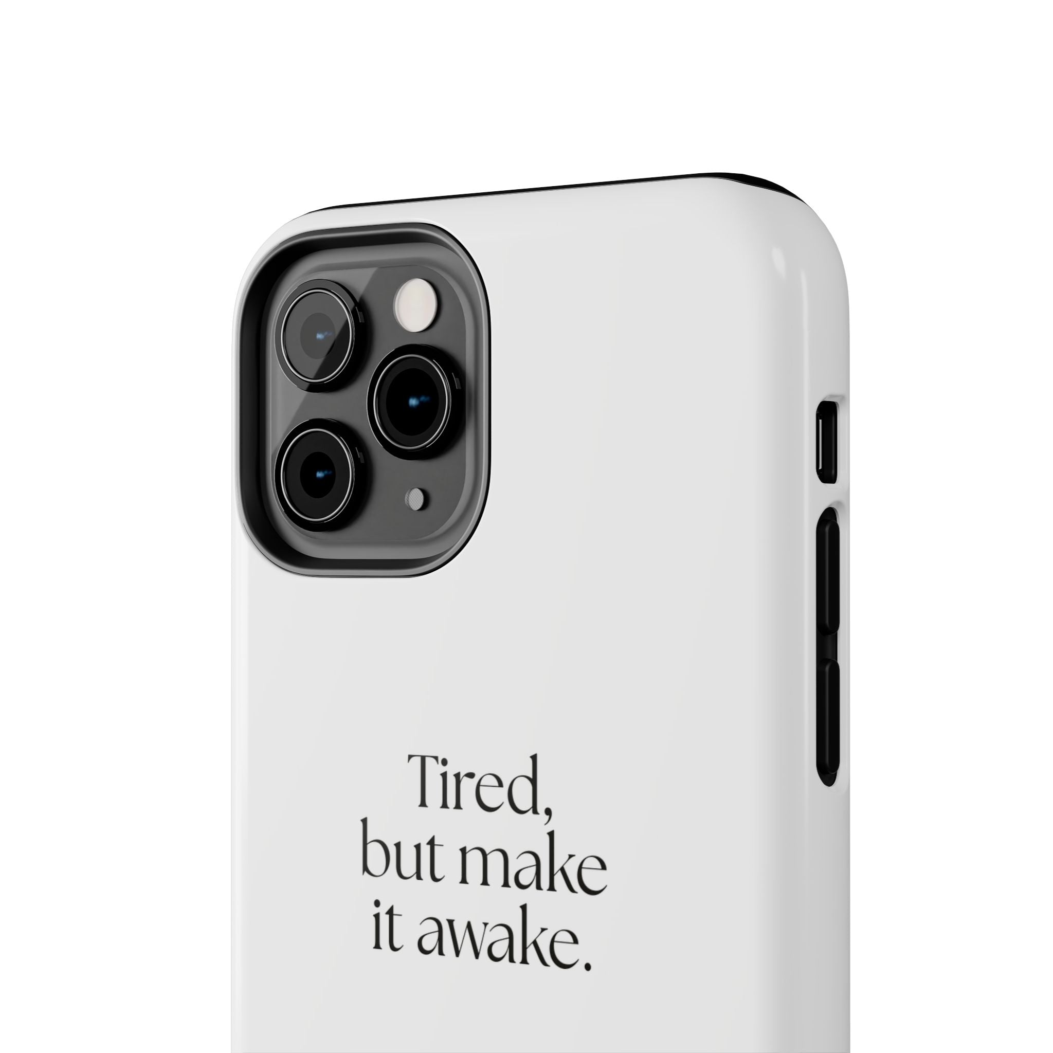 Tired, but make it awake - Tough Phone Case - For Overthinkers