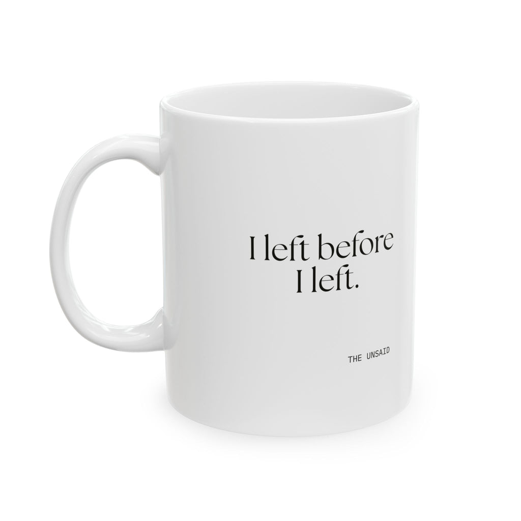 I left before I left - Coffee Mug - For Introverts