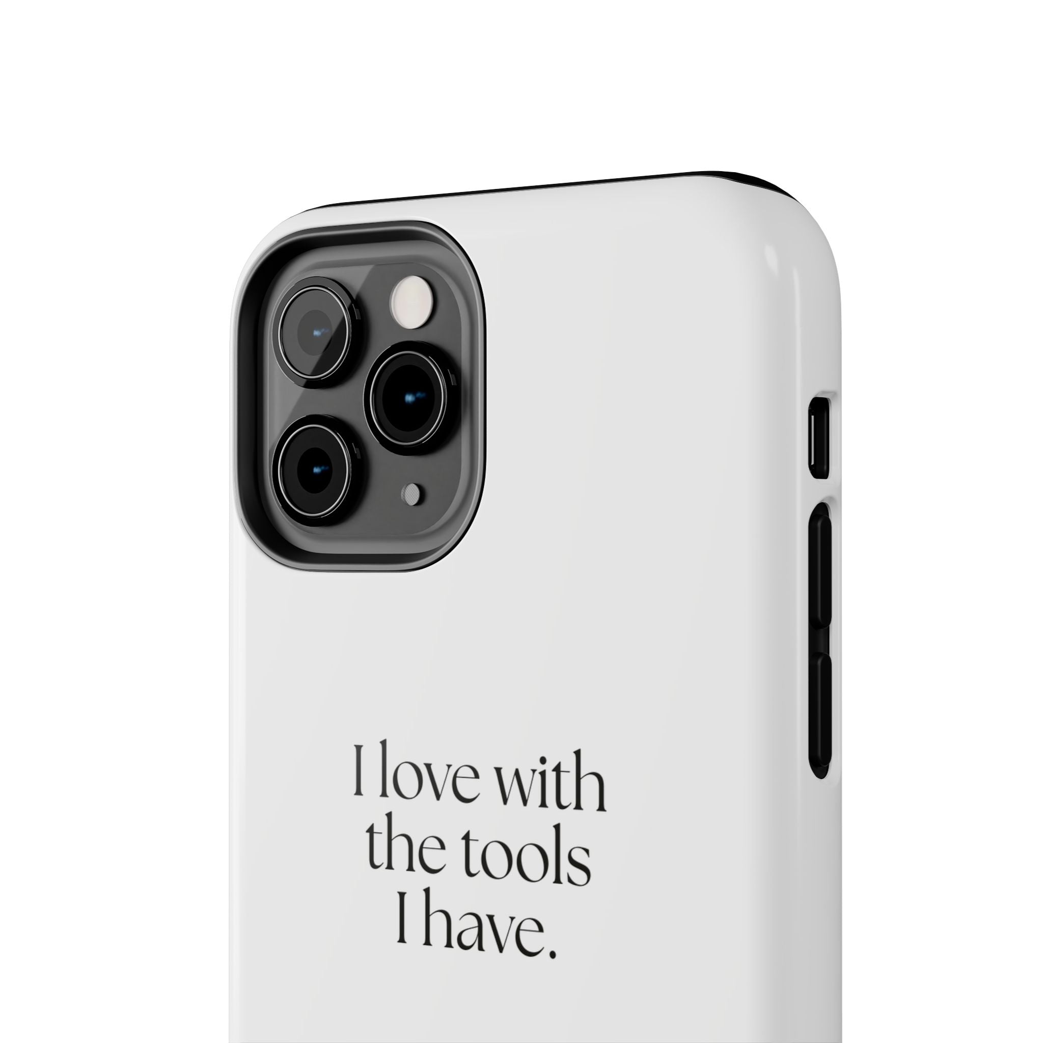 I love with the tools I have - Tough Phone Case - For Introverts