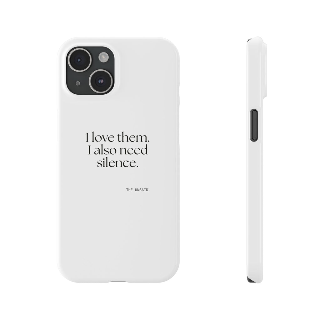 I love them. I also need silence - Phone Case - Dry Humor
