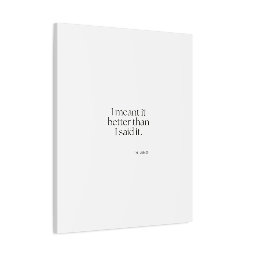 I meant it better than I said it - Canvas Print - For Introverts