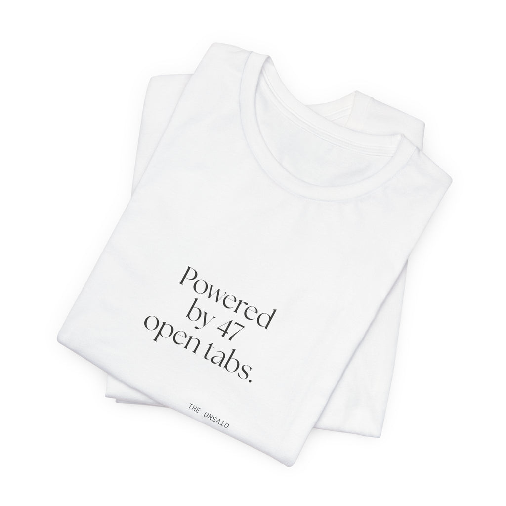 Powered by 47 open tabs - Shirt - For Tired Days