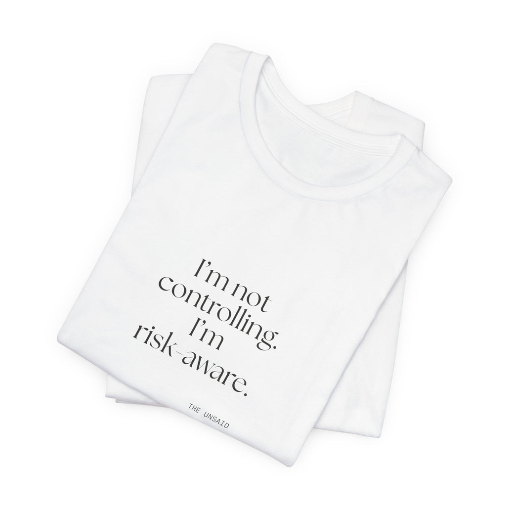 I’m not controlling. I’m risk-aware - Shirt - Dry Humor