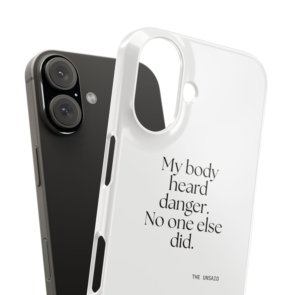 My body heard danger. No one else did - Phone Case - For Quiet Minds