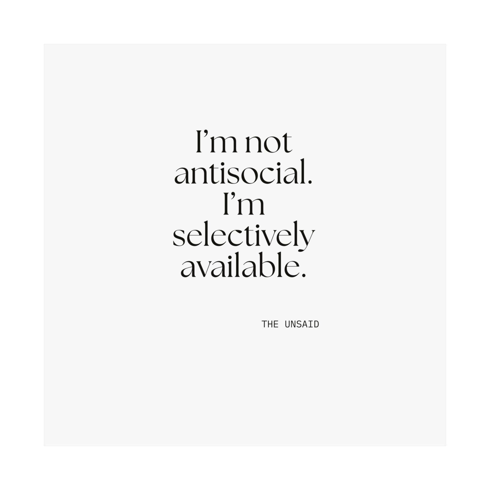 I’m not antisocial. I’m selectively available - Poster - For Introverts