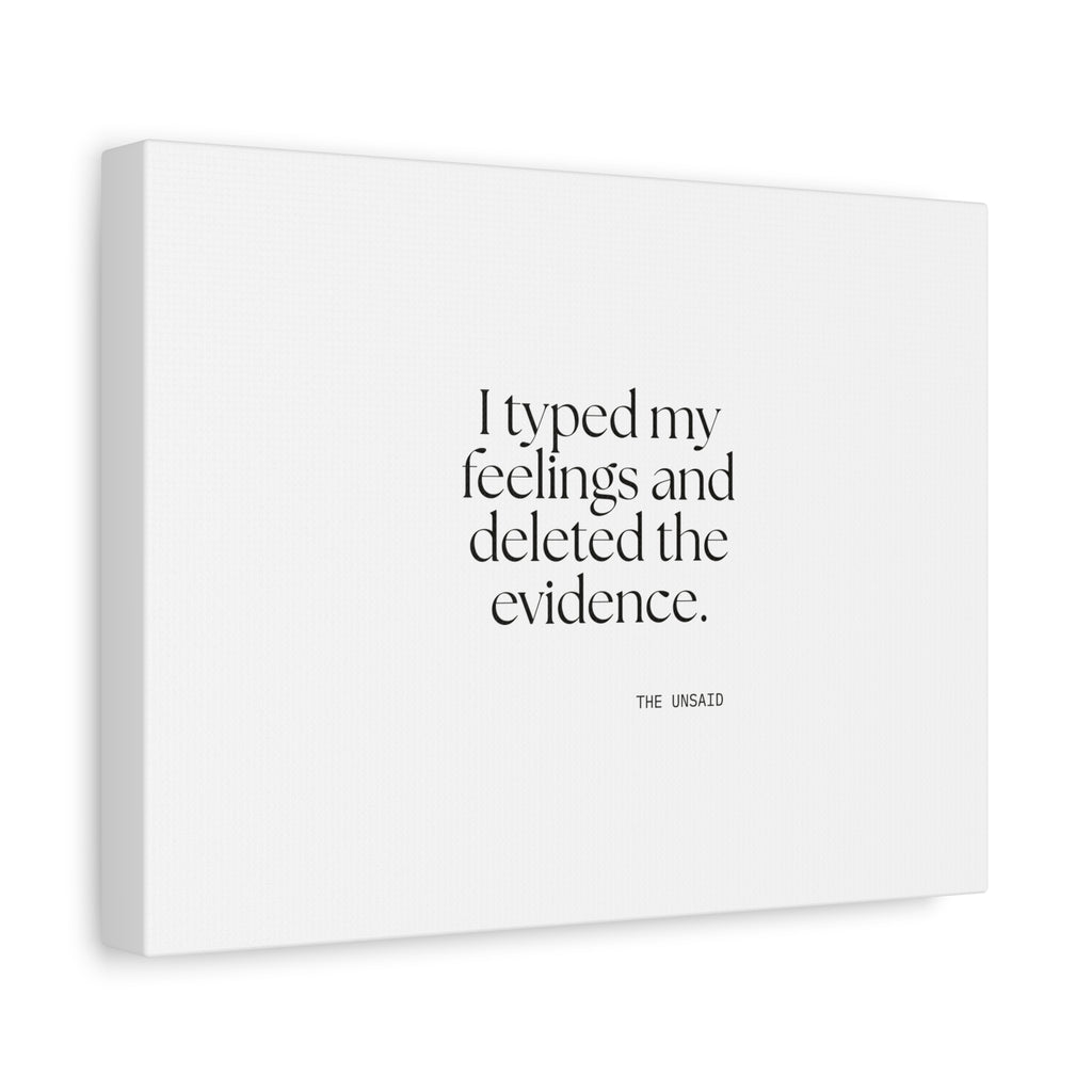 I typed my feelings and deleted the evidence - Canvas Print - For Overthinkers