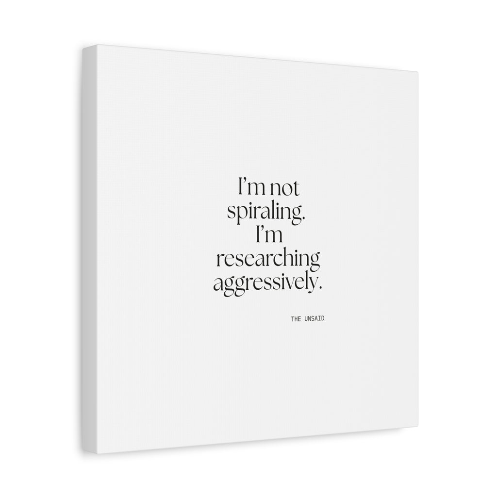 I’m not spiraling. I’m researching aggressively - Canvas Print - For Overthinkers