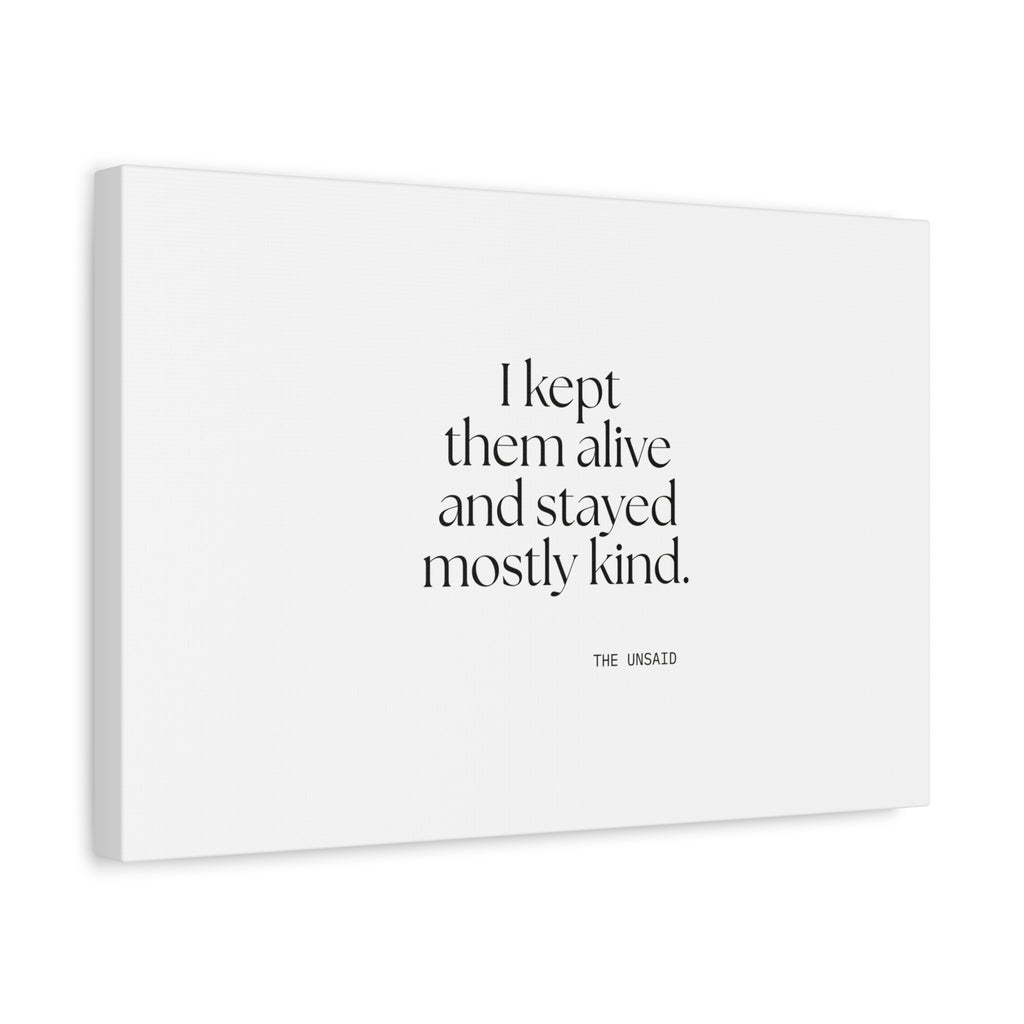 I kept them alive and stayed mostly kind - Canvas Print - Dry Humor
