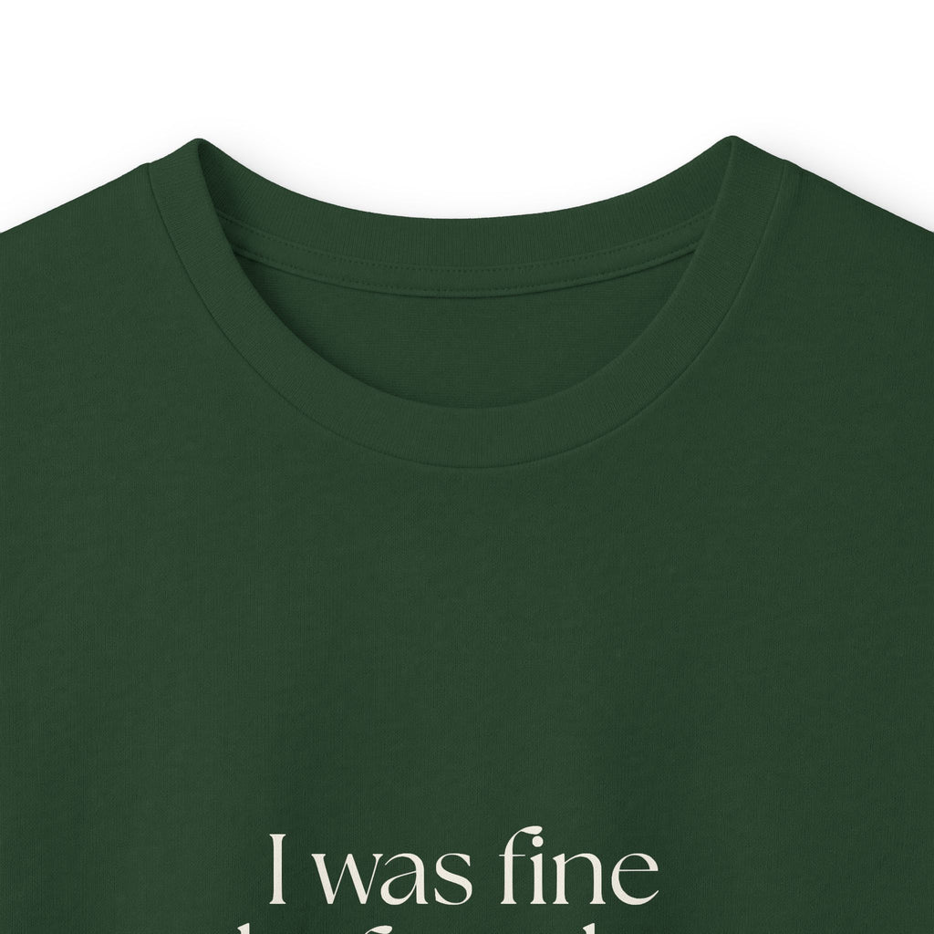 I was fine before the group chat - Long Sleeve Shirt - For Someone Who Stays