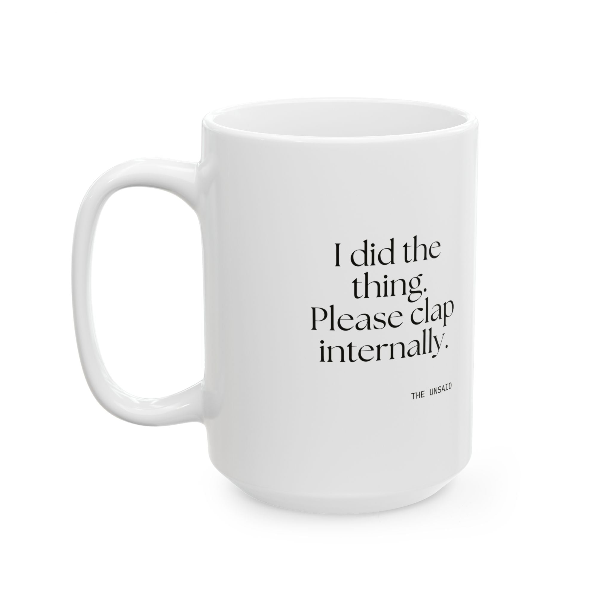 I did the thing. Please clap internally - Coffee Mug - Dry Humor