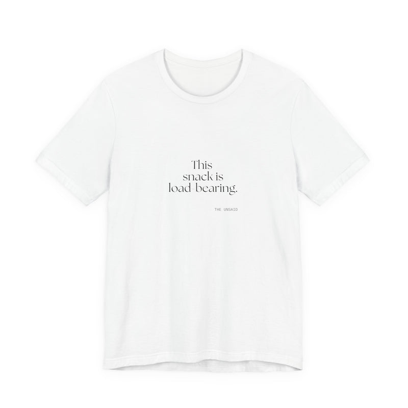 Shirt — This snack is load-bearing.