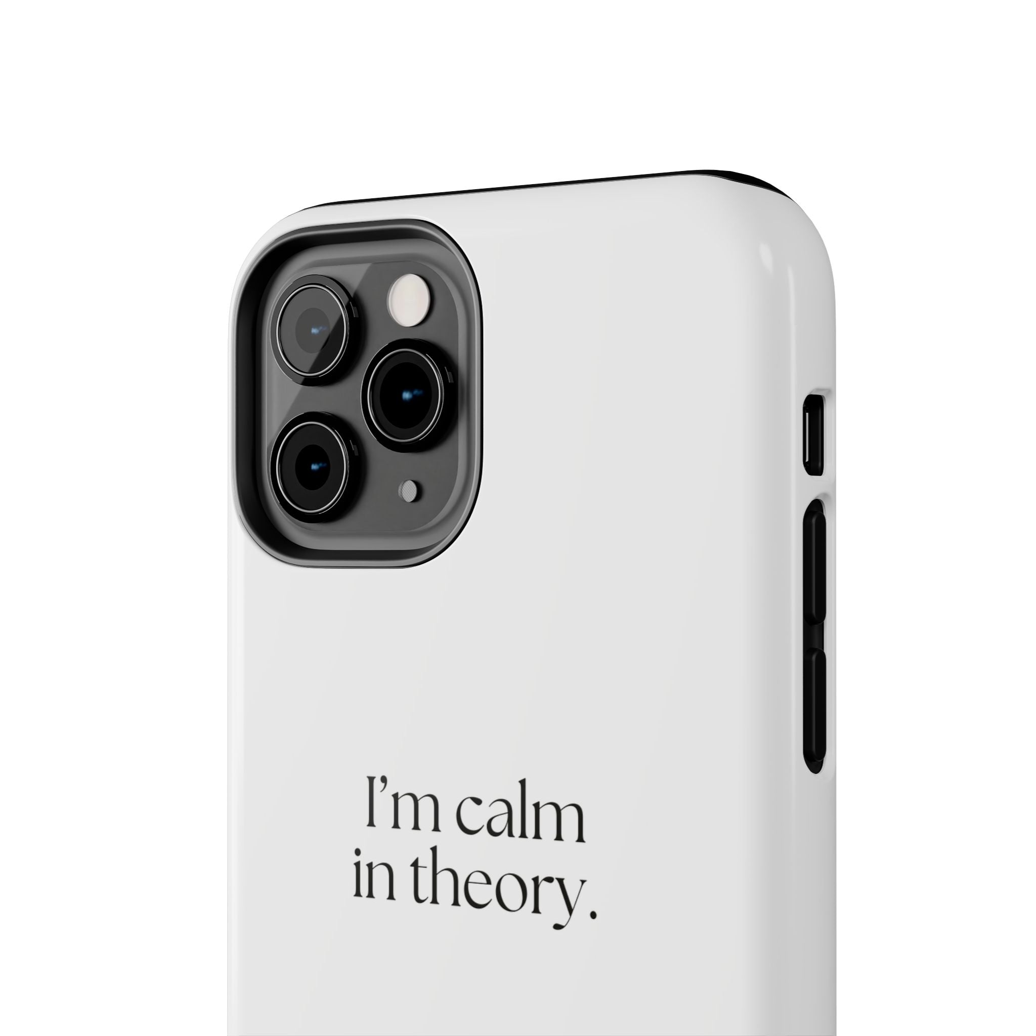 I’m calm in theory - Tough Phone Case - For Quiet Minds