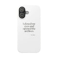 I closed my eyes and opened the archives - Phone Case - For Overthinkers