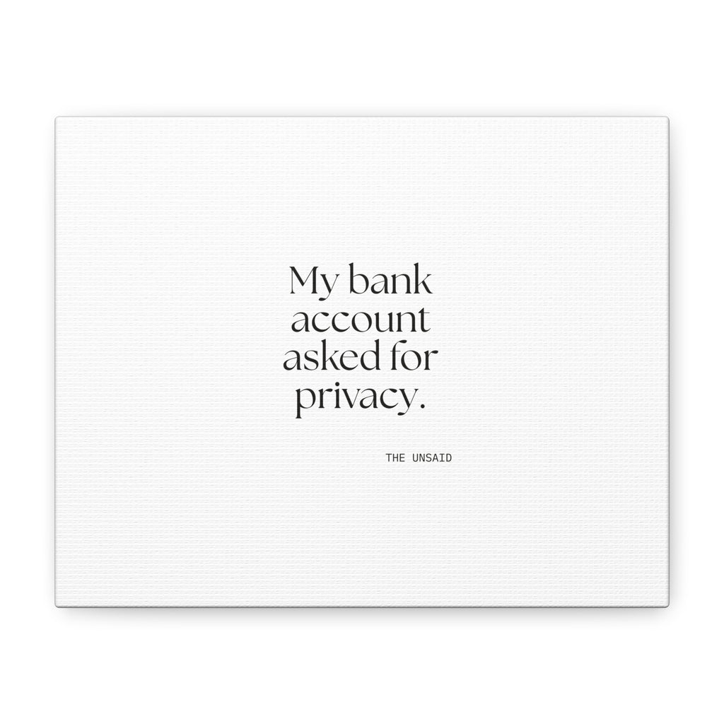 My bank account asked for privacy - Canvas Print - Dry Humor