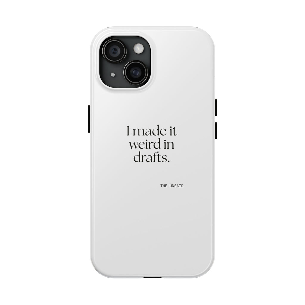 I made it weird in drafts - Tough Phone Case - For Overthinkers