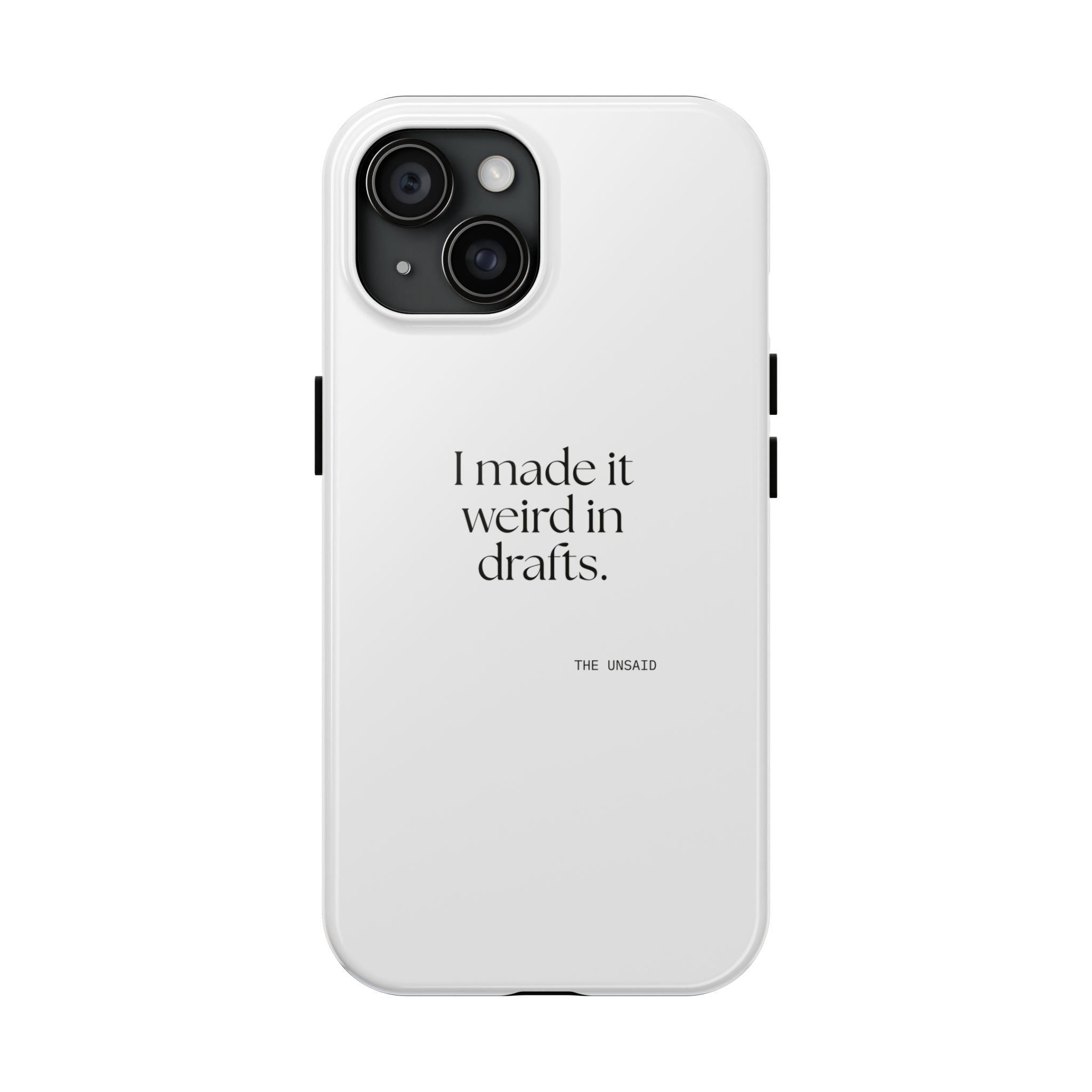 I made it weird in drafts - Tough Phone Case - For Overthinkers