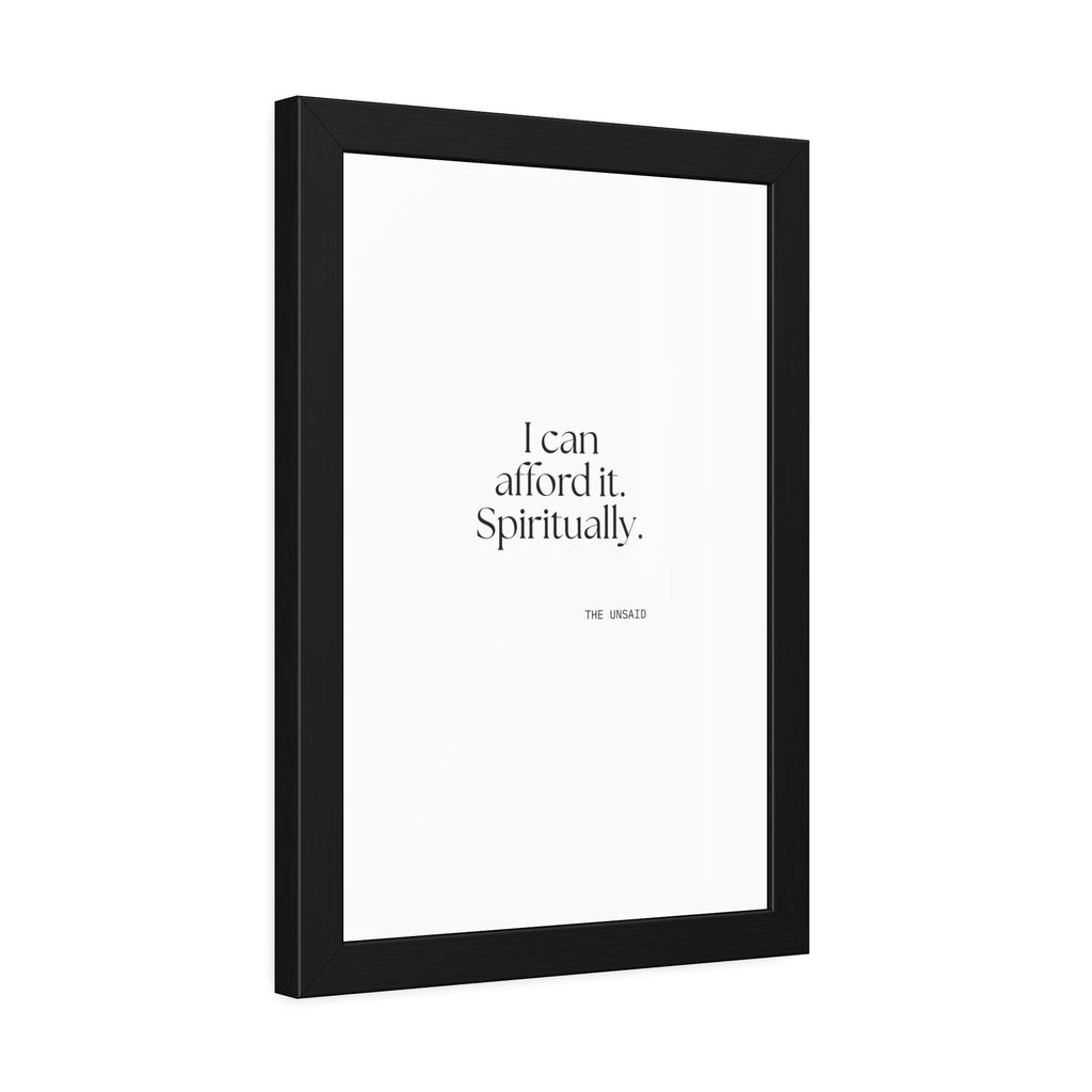 I can afford it. Spiritually - Framed Print - Dry Humor