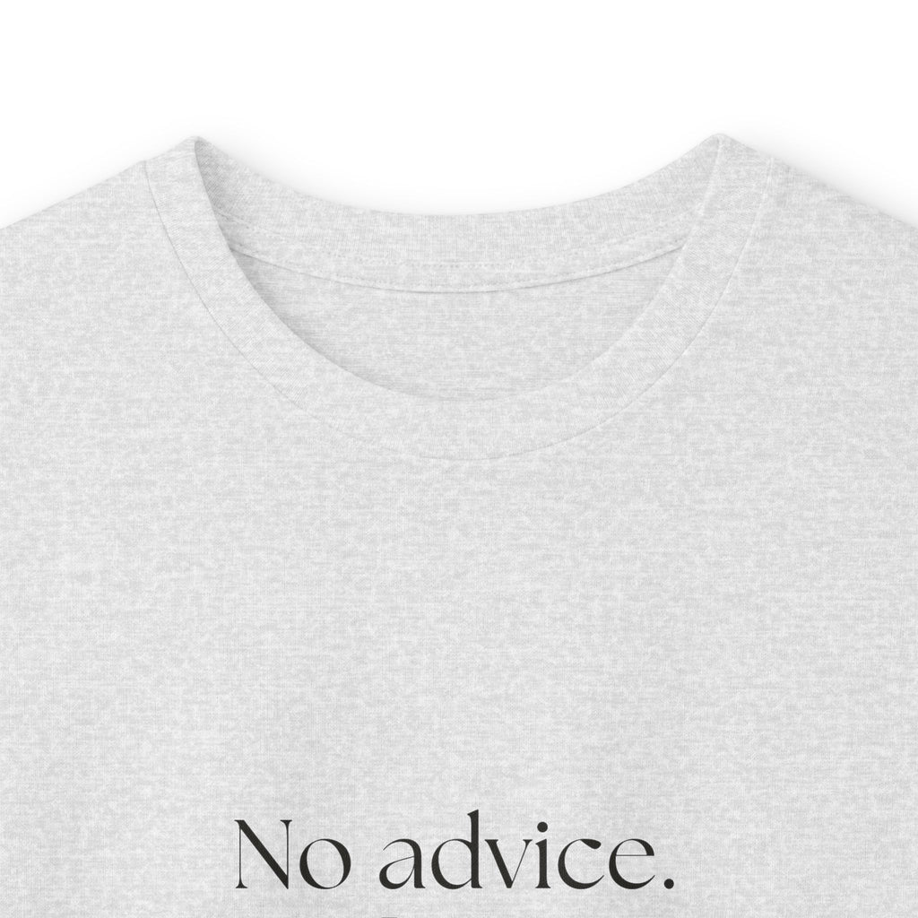 No advice. Just snacks - Long Sleeve Shirt - For Someone Who Stays