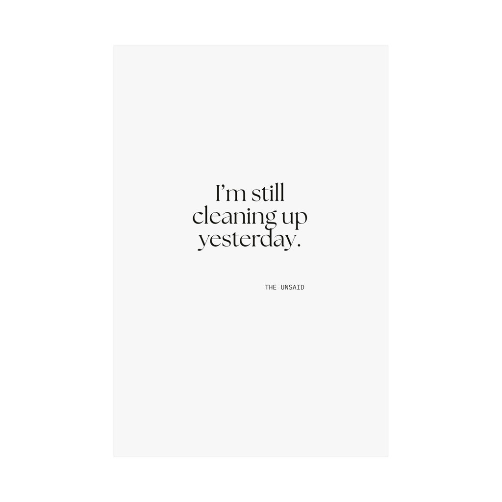 I’m still cleaning up yesterday - Poster - Dry Humor