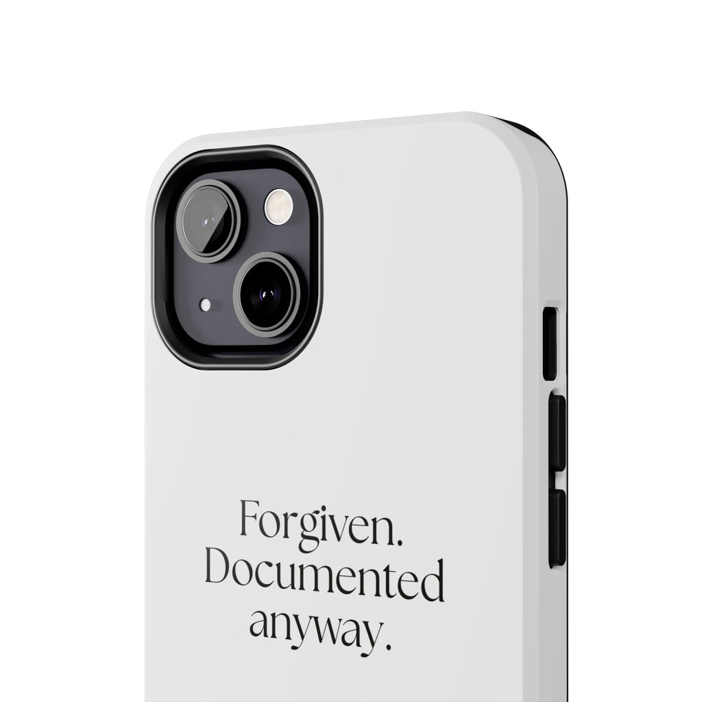 Forgiven. Documented anyway - Tough Phone Case - Dry Humor