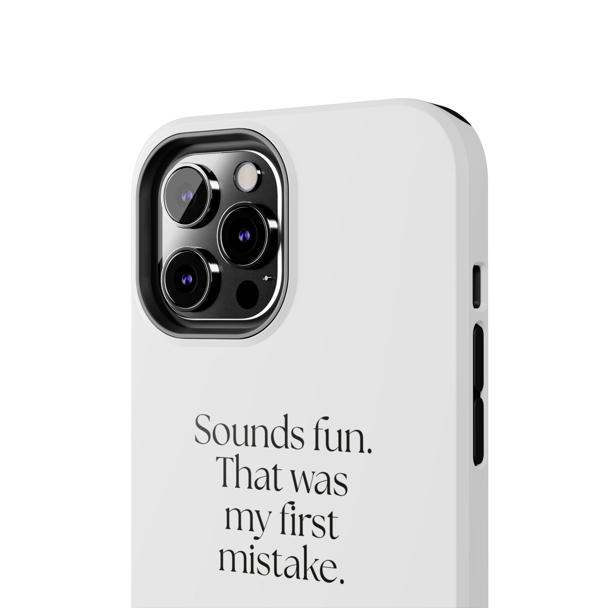 Sounds fun. That was my first mistake - Tough Phone Case - For Introverts