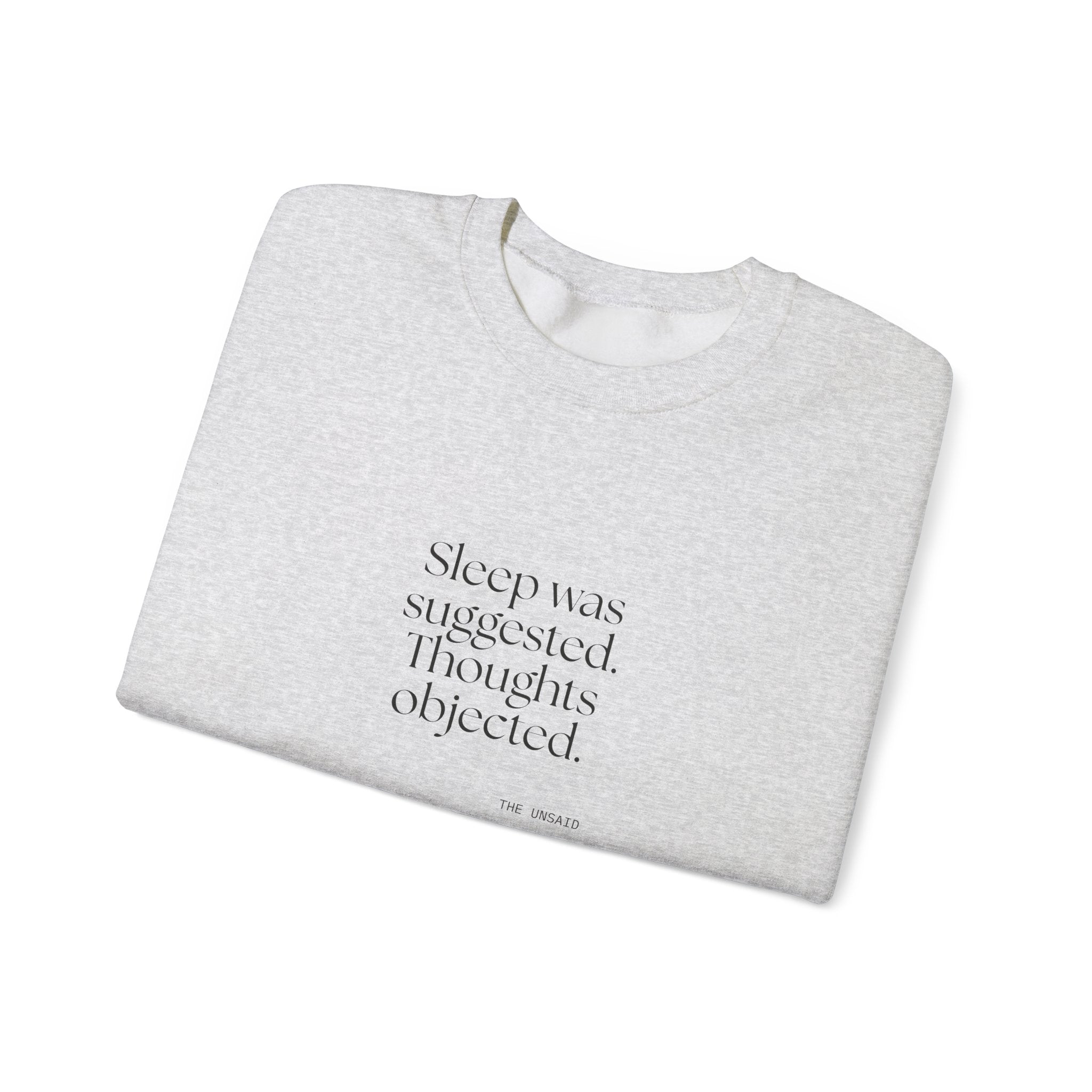 Sleep was suggested. Thoughts objected - Sweatshirt - For Overthinkers