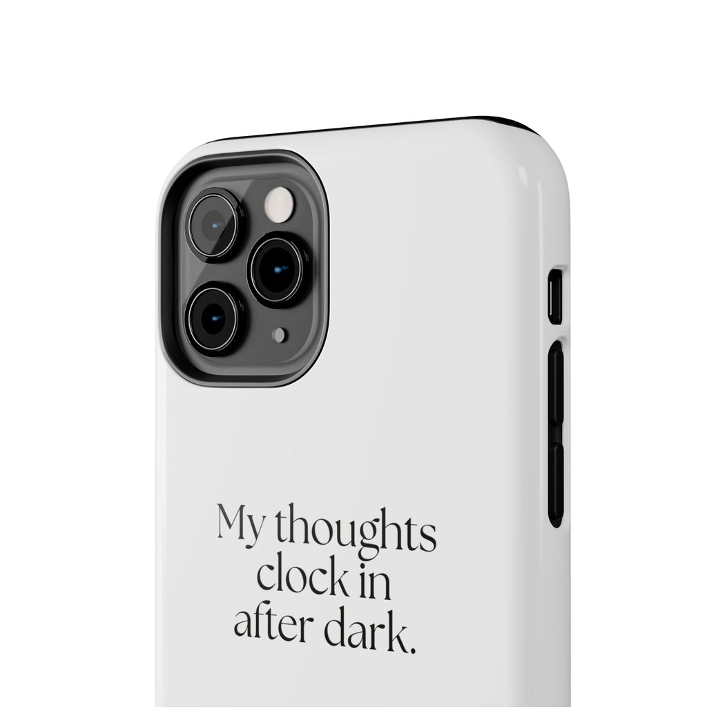 My thoughts clock in after dark - Tough Phone Case - For Overthinkers