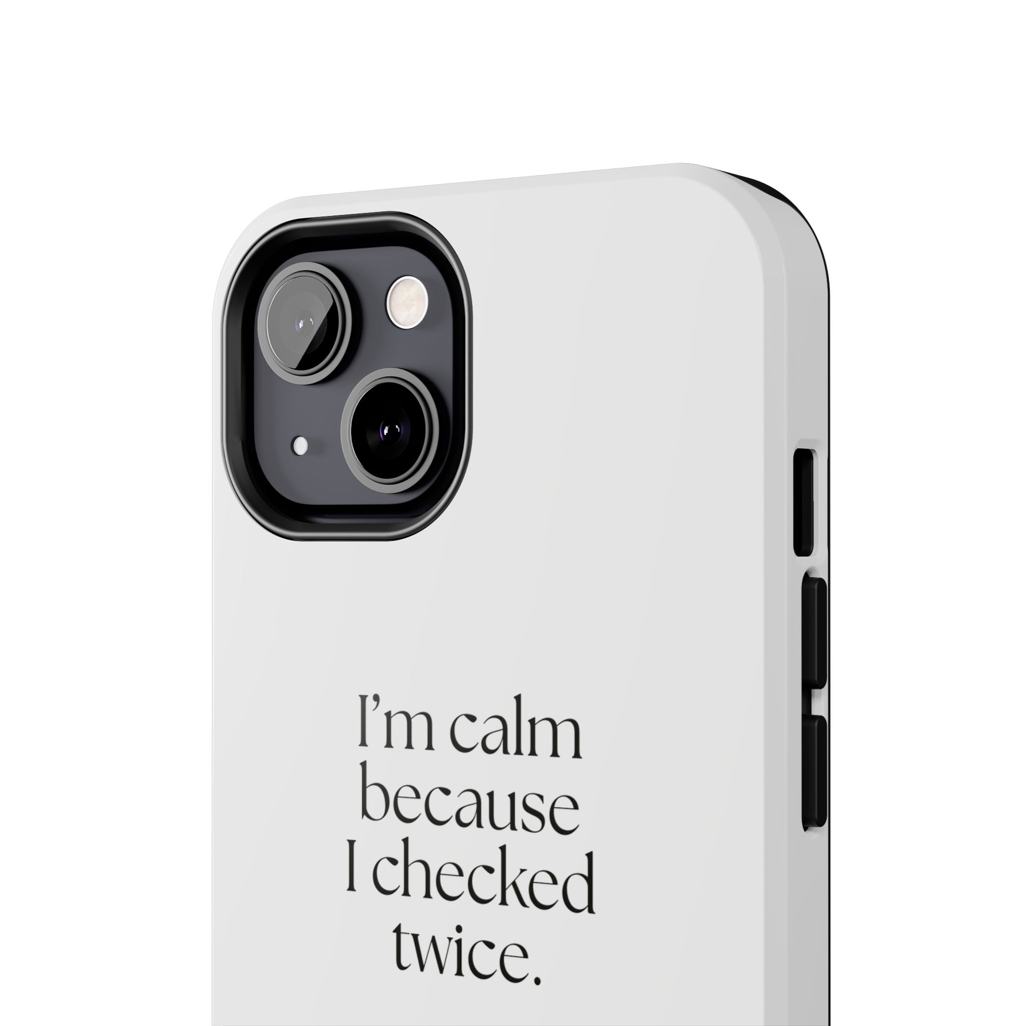 I’m calm because I checked twice - Tough Phone Case - Dry Humor