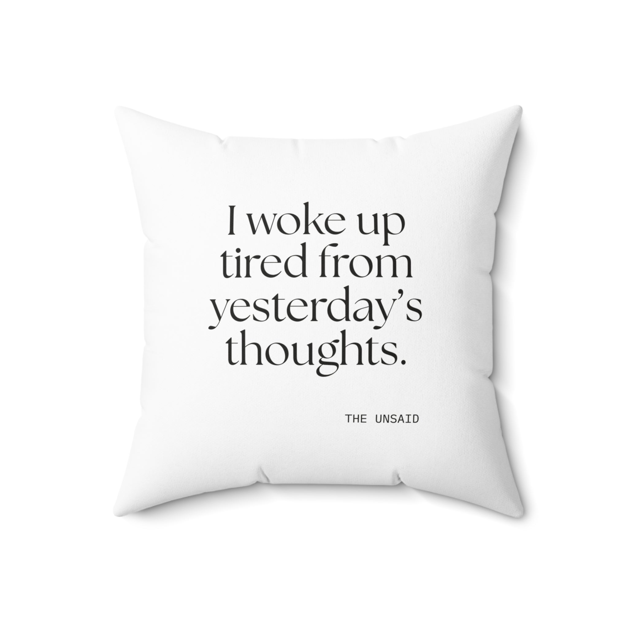 I woke up tired from yesterday’s thoughts - Throw Pillow - For Tired Days